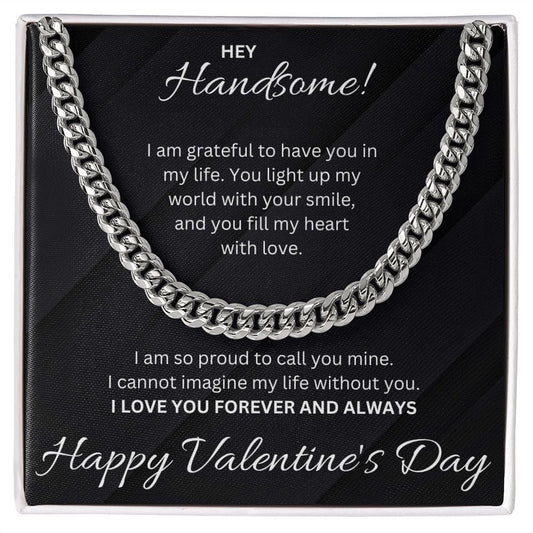 Hey Handsome! Happy Valentine's Day - Cuban Link Chain